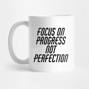 Focus On Progress Not Perfection Mug